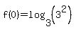 f%280%29+=+log%283%2C%283%5E2%29%29