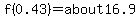 f%280.43%29=about16.9