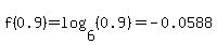 f%280.9%29=log%286%2C%280.9%29%29=-0.0588