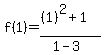 f%281%29=%28%281%29%5E2%2B1%29%2F%281-3%29