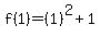 f%281%29=%281%29%5E2%2B1