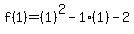 f%281%29=%281%29%5E2-1%281%29-2