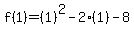 f%281%29=%281%29%5E2-2%281%29-8