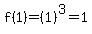 f%281%29=%281%29%5E3=1
