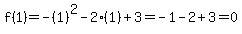 f%281%29=+-%281%29%5E2-2%281%29%2B3=-1-2%2B3=0