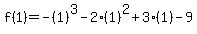 f%281%29=-%281%29%5E3-2%281%29%5E2%2B3%281%29-9