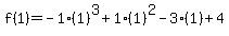 f%281%29=-1%281%29%5E3%2B1%281%29%5E2-3%281%29%2B4