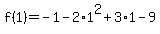 f%281%29=-1-2%2A1%5E2%2B3%2A1-9