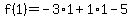 f%281%29=-3%2A1%2B1%2A1-5