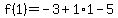 f%281%29=-3%2B1%2A1-5