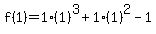 f%281%29=1%281%29%5E3%2B1%281%29%5E2-1