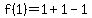 f%281%29=1%2B1-1