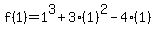 f%281%29=1%5E3%2B3%281%29%5E2-4%281%29