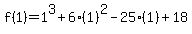 f%281%29=1%5E3%2B6%281%29%5E2-25%281%29%2B18