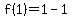 f%281%29=1-1