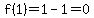 f%281%29=1-1=0