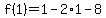 f%281%29=1-2%2A1-8