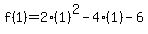 f%281%29=2%281%29%5E2-4%281%29-6