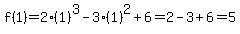 f%281%29=2%281%29%5E3-3%281%29%5E2%2B6=2-3%2B6=5
