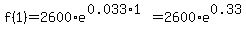 f%281%29=2600%2Ae%5E%280.033%2A1%29=2600%2Ae%5E0.33