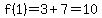 f%281%29=3%2B7=10