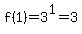 f%281%29=3%5E1=3