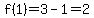 f%281%29=3-1=2