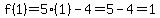 f%281%29=5%281%29-4=5-4=1
