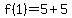 f%281%29=5%2B5