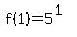 f%281%29=5%5E%281%29