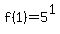 f%281%29=5%5E1