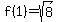f%281%29=sqrt%288%29