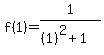f%281%29+=+1%2F%28%281%29%5E2+%2B+1%29