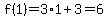 f%281%29+=+3%2A1%2B3=6