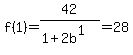 f%281%29+=+42%2F%281%2B2b%5E1%29+=+28