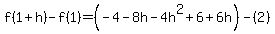 f%281%2Bh%29-f%281%29+=+%28-4+-+8h+-+4h%5E2+%2B+6+%2B+6h%29+-+%282%29