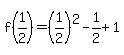 f%281%2F2%29=%281%2F2%29%5E2-1%2F2%2B1