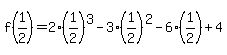 f%281%2F2%29=2%281%2F2%29%5E3-3%281%2F2%29%5E2-6%281%2F2%29+%2B+4