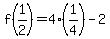 f%281%2F2%29=4%281%2F4%29-2