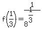 f%281%2F3%29=1%2F8%5E%281%2F3%29