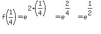f%281%2F4%29+=+e%5E%282%281%2F4%29%29=e%5E%282%2F4%29=e%5E%281%2F2%29%5E%22%22