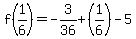 f%281%2F6%29=-3%2F36%2B%281%2F6%29-5