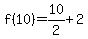 f%2810%29=10%2F2%2B2