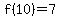 f%2810%29=7