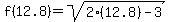 f%2812.8%29+=+sqrt%282%2812.8%29-3%29