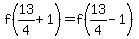 f%2813%2F4%2B1%29=f%2813%2F4-1%29