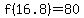 f%2816.8%29=80+