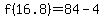 f%2816.8%29=84-4+