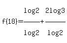 f%2818%29=log%282%29%2Flog%282%29%2B2log%283%29%2Flog%282%29