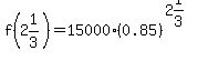 f%282%261%2F3%29=15000%280.85%29%5E%282%261%2F3%29